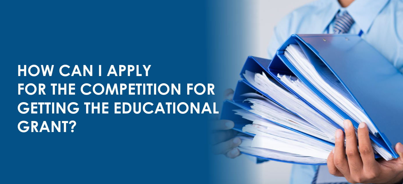 How can I apply for the competition for getting the educational grant?