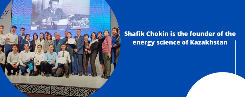 Shafik Chokin is the founder of the energy science of Kazakhstan